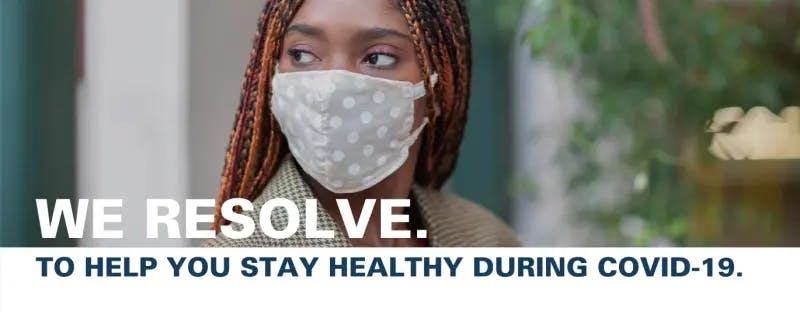We resolve to help you stay healthy during covid-19