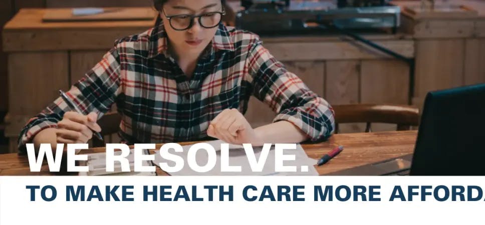 We resolve to make health care more affordable.